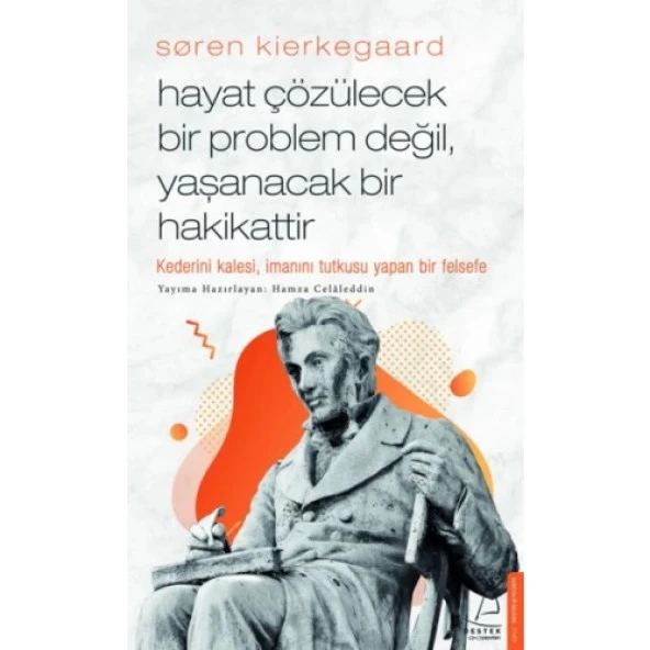 Søren Kierkegaard - Hayat Çözülecek Bir Problem Değil, Yaşanacak Bir Hakikattir