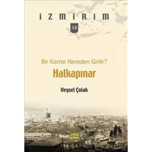 Bir Kente Nereden Girilir?: Halkapınar / İzmirim - 38