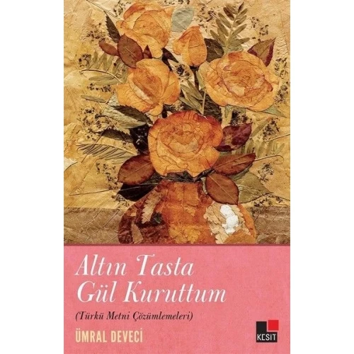 Altın Tasta Gül Kuruttum (Türkü Metni Çözümlemeleri)