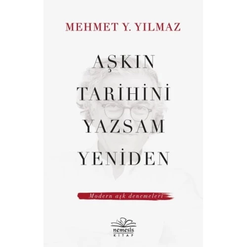 Aşkın Tarihini Yazsam Yeniden - Modern Aşk Denemeleri