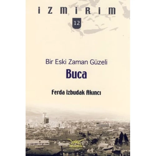 Bir Eski Zaman Güzeli: Buca / İzmirim - 12