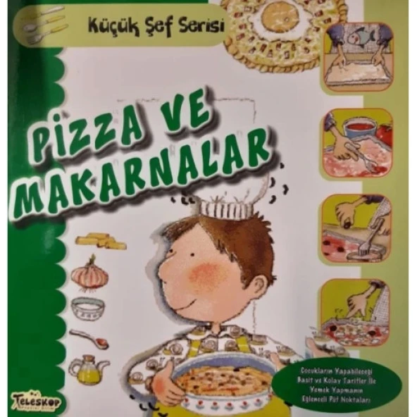 Pizza ve Makarnalar - Küçük Şef Serisi