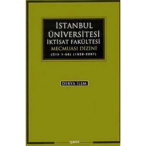 İstanbul Üniversitesi İktisat Fakültesi Mecmuası Dizini (Cilt 1-56) (1939-2007)