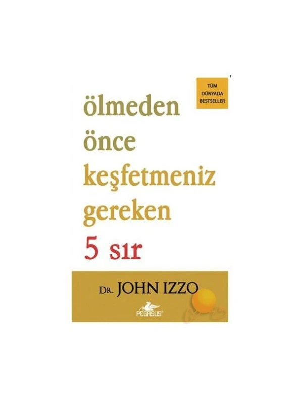 Ölmeden Önce Keşfetmeniz Gereken 5 Sır - John Izzo