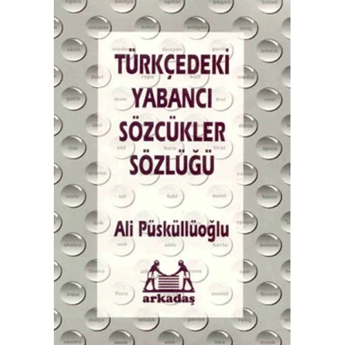 Türkçedeki Yabancı Sözcükler Sözlüğü