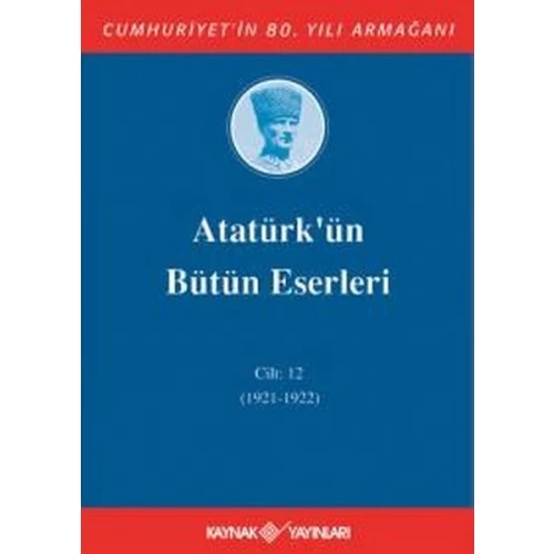 Atatürk'ün Bütün Eserleri Cilt 12 (1921 - 1922)