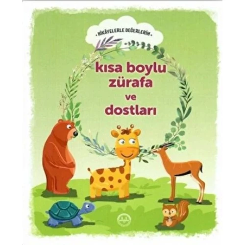 Kısa Boylu Zürafa ve Dostları - Hikayelerle Değerlerim - 1