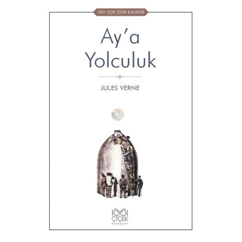 Ay’a Yolculuk - 1001 Çiçek Çocuk Klasikleri