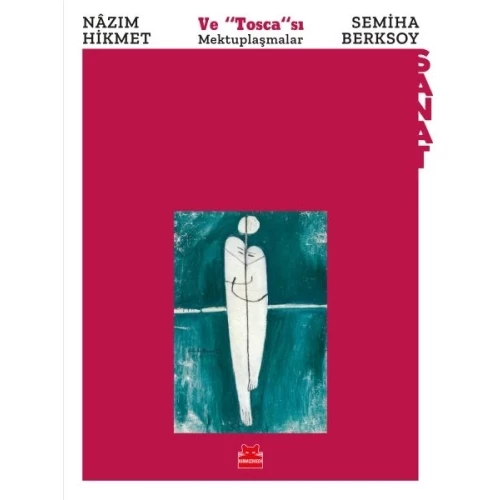 Nazım Hikmet ve Tosca'sı Semiha Berksoy - Mektuplaşmalar