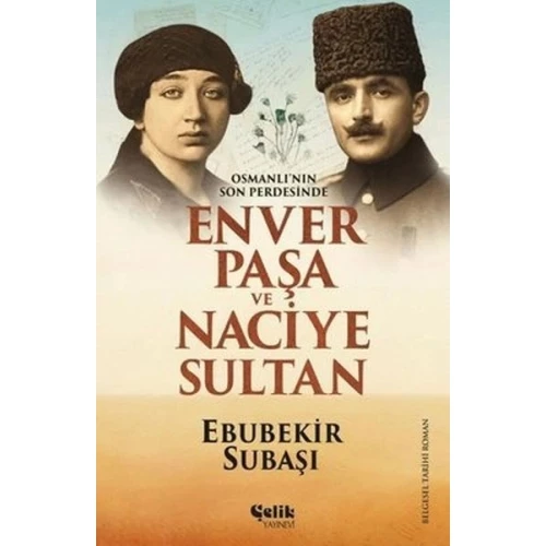 Osmanlı'nın Son Perdesinde Enver Paşa ve Naciye Sultan
