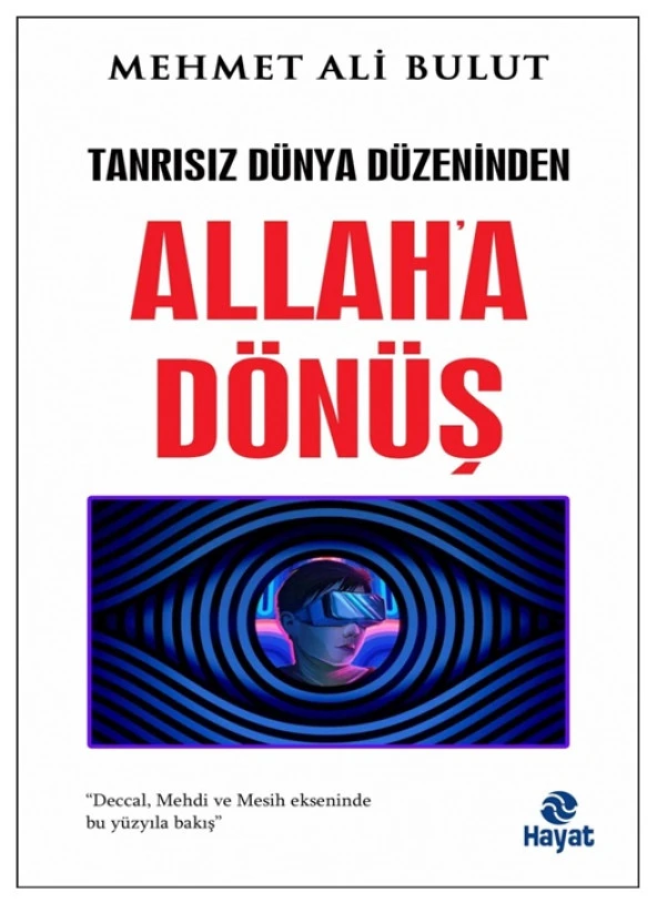 Hayat - Tanrısız Dünya Düzeninden Allah a Dönüş
