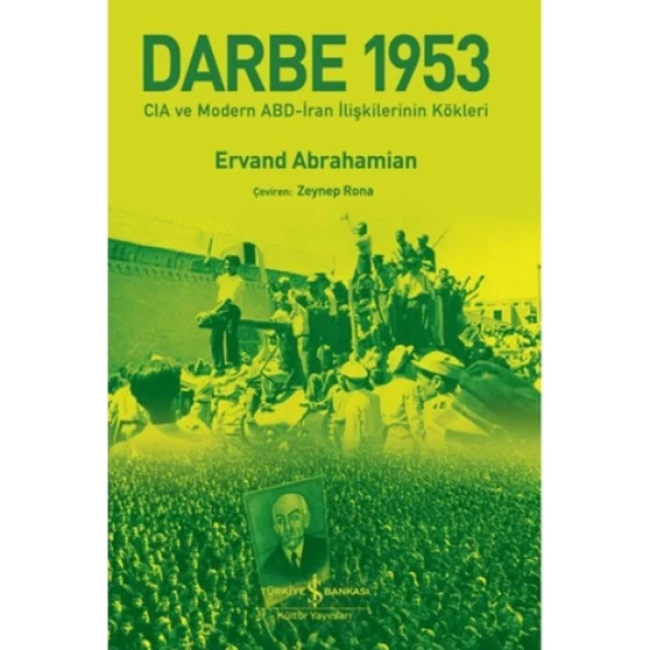 Darbe 1953 – Cıa Ve Modern Abd-İran İlişkilerinin Kökleri