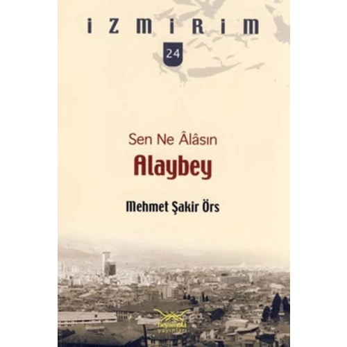 Sen Ne Alasın Alaybey / İzmirim - 24