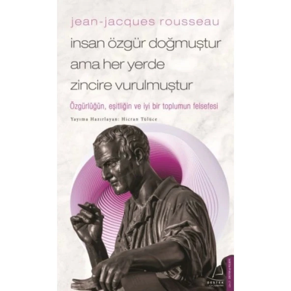 Jean-Jacques Rousseau-İnsan Özgür Doğmuştur Ama Her Yerde Zincire Vurulmuştur