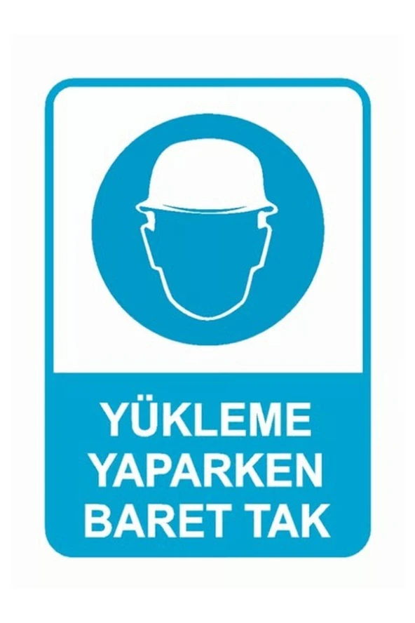 YÜKLEME YAPARKEN BARET TAK İŞ GÜVENLİĞİ UYARI LEVHASI 70X100 CM