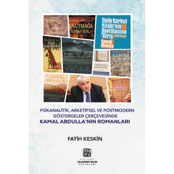 Psikanalitik, Arketipsel ve Postmodern Göstergeler Çerçevesinde Kamal Abdulla'nın Romanları - Fatih Keskin