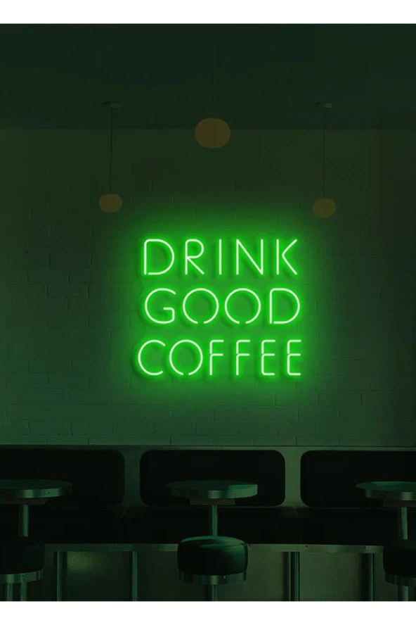 DRINK GOOD COFFEE Yazılı Neon Tabela