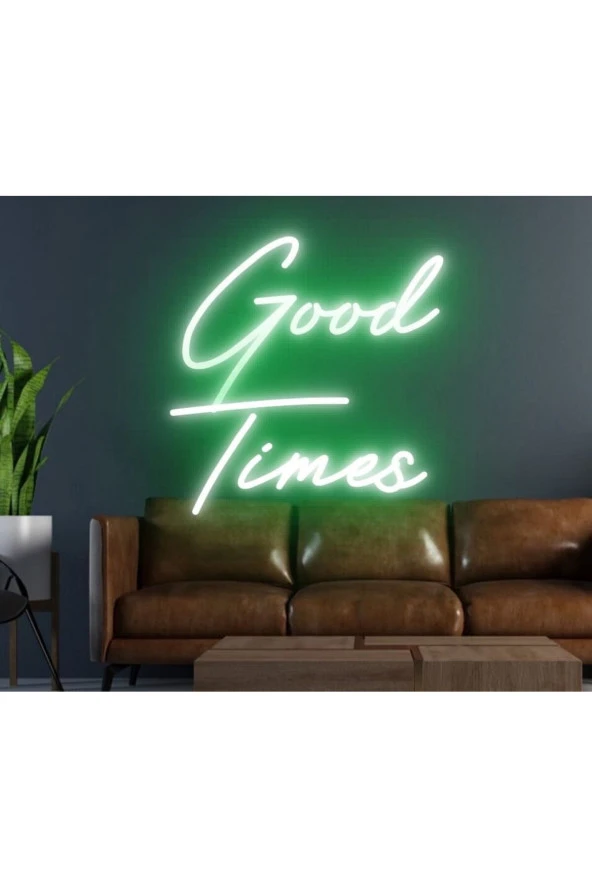 Good Times Yazılı Neon Tabela