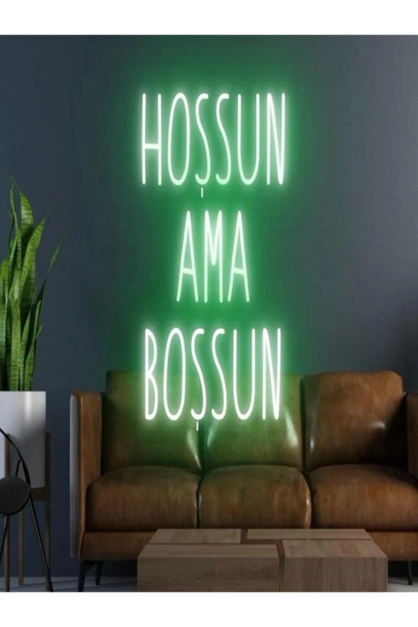 HOŞSUN AMA BOŞSUN Yazılı Neon Tabela