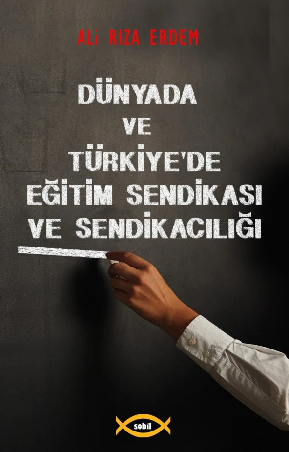 Dünyada ve Türkiyede Eğitim Sendikası ve Sendikacılığı - Prof. Dr. Ali Rıza Erdem