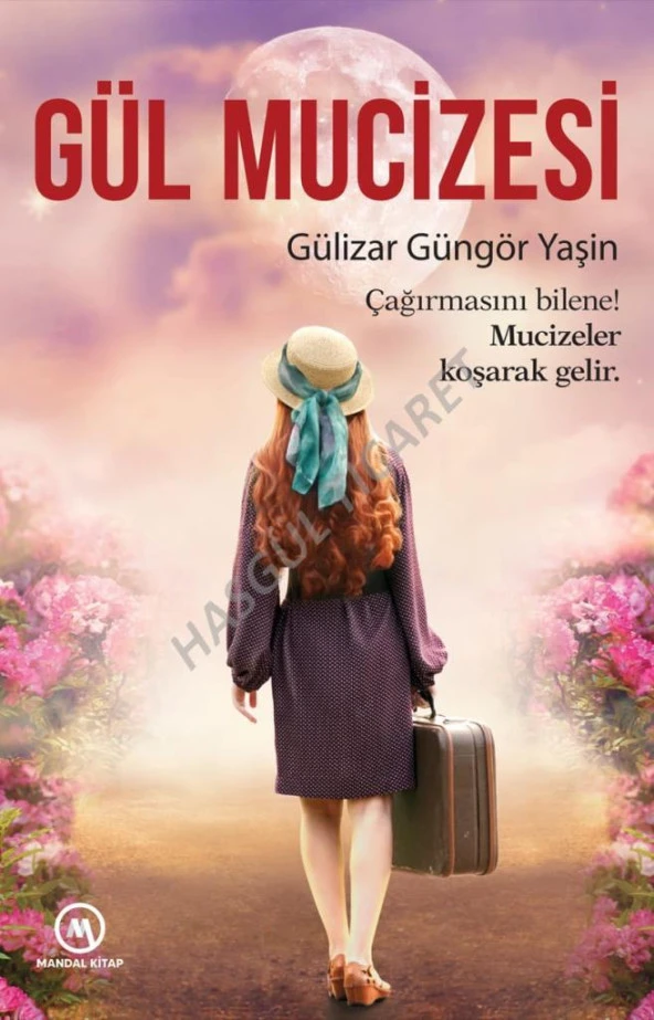 Gül Mucizesi  Çağırmasına Bilene Mucizeler Koşarak Gelir  Gülizar Güngör Yaşin