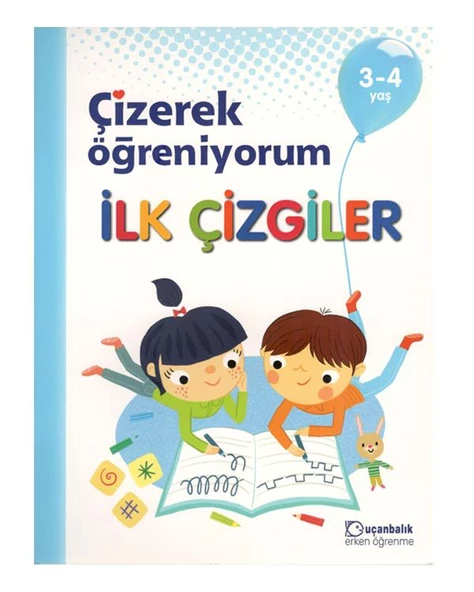 3-4 Yaş Çizerek Öğreniyorum İlk Çizgiler Uçanbalık Yayınları