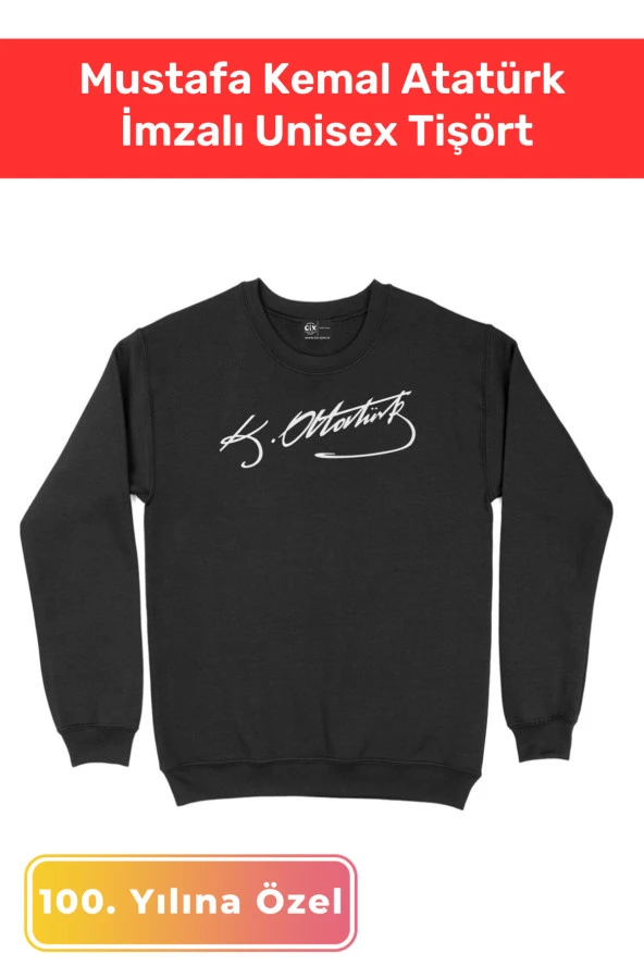 Cumhuriyetin 100. Yılına 30 Ağustos 29 Ekim 10 Kasım Mustafa Kemal Atatürk İmzalı Unisex Sweatshirt