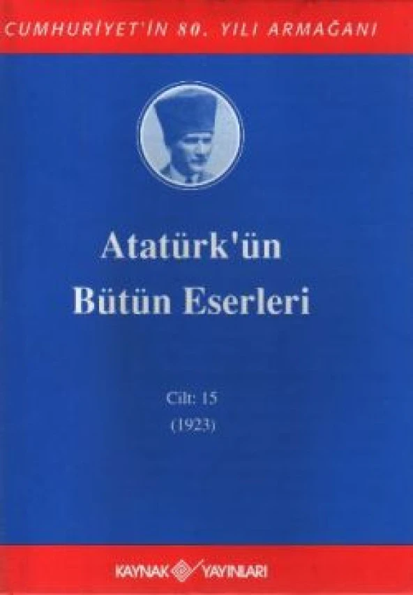 Atatürk'ün Bütün Eserleri Cilt: 15 (1923)