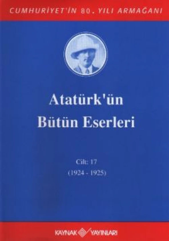 Atatürk'ün Bütün Eserleri Cilt: 17  (1924 - 1925)