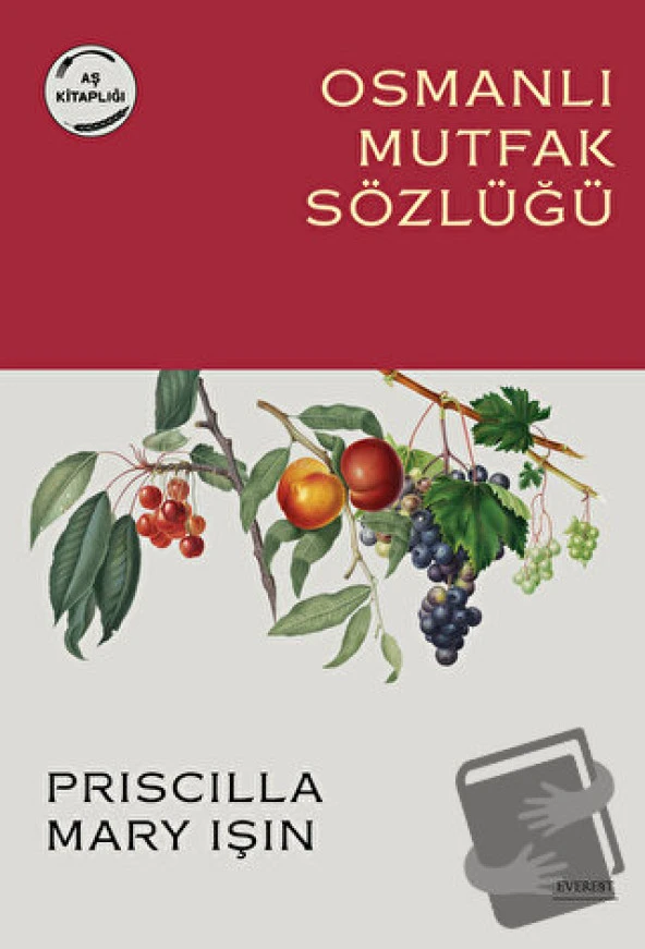 Osmanlı Mutfak Sözlüğü/Everest Yayınları/Priscilla