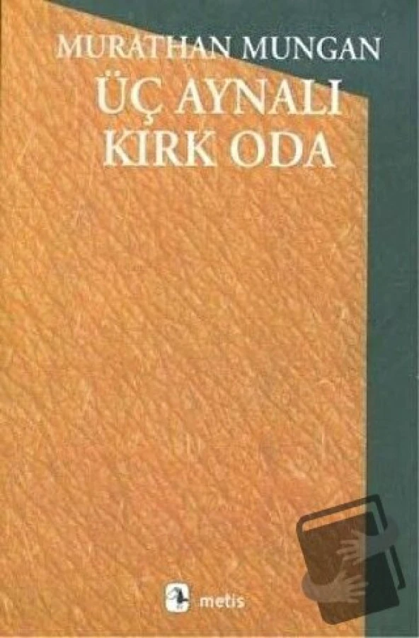 Üç Aynalı Kırk Oda/Metis Yayınları/Murathan Mungan
