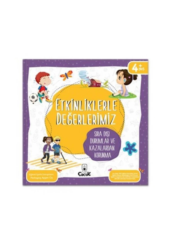 Etkinliklerle Değerlerimiz - Sıra Dışı Durumlar ve Kazalardan Korunma 4+