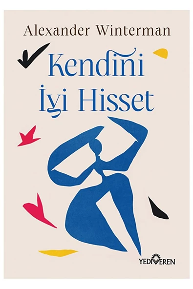 Kendini İyi Hisset / Alexander Winterman / Yediveren Yayınları / 9786052693681