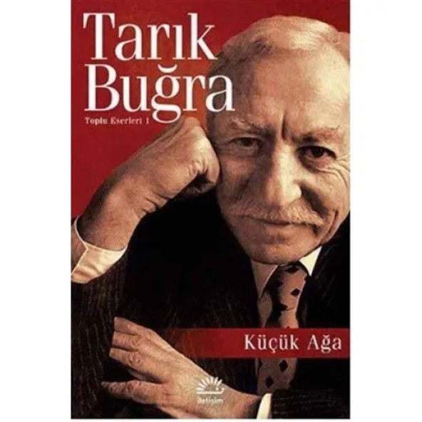 Küçük Ağa - Toplu Eserleri 1- Tarık Buğra