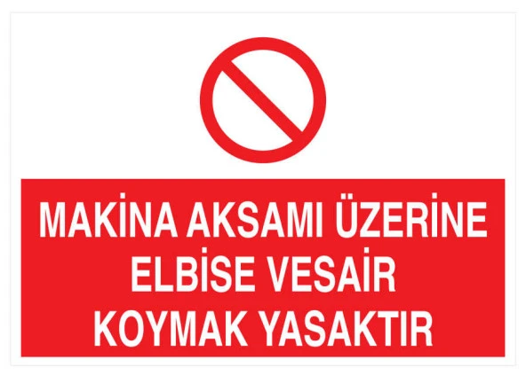 Makina Aksamı Üzerine Elbise Vesair Koymak Yasaktır YAPIŞKANLI STİCKER 15X25 CM