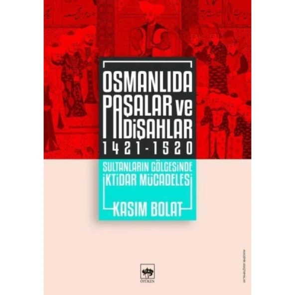 Osmanlıda Paşalar ve Padişahlar 1421-1520