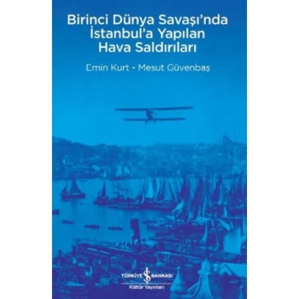 Birinci Dünya Savaşı’nda İstanbul’a Yapılan Hava Saldırıları