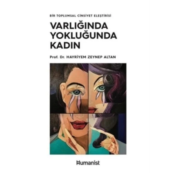 Varlığında Yokluğunda Kadın - Bir Toplumsal Cinsiyet Eleştirisi