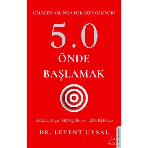 5.0 Önde Başlamak - Gelecek Aslında Her Gün Geliyor!