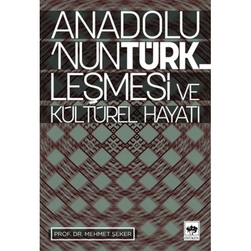 Anadolu’nun Türkleşmesi ve Kültürel Hayatı