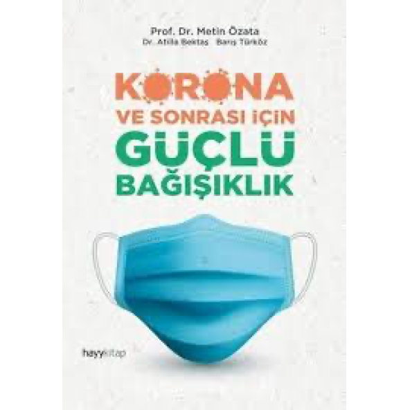 KORONA VE SONRASI İÇİN GÜÇLÜ BAĞIŞIKLIK - PROF. DR. METİN ÖZATA - DR. ATİLLA BEKTAŞ - BARIŞ TÜRKÖZ