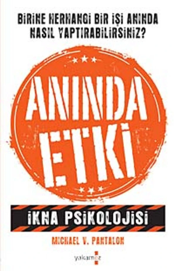 Anında Etki - (İkna Psikolojisi) - Michael V. Pantalon