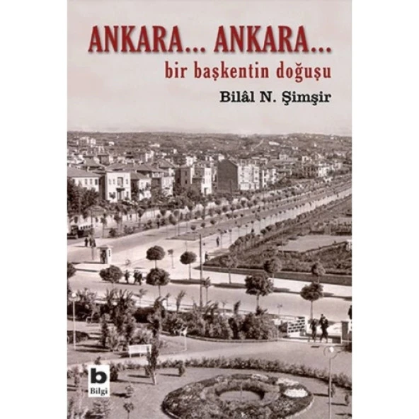 Ankara... Ankara Bir Başkentin Doğuşu
