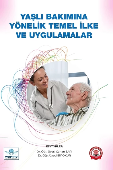 Yaşlı Bakımına Yönelik Temel İlke ve Uygulamalar - 1