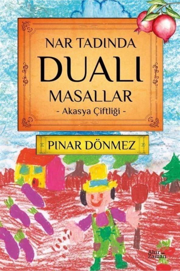 Nar Tadında Dualı Masallar & Akasya Çiftliği - Pınar Dönmez