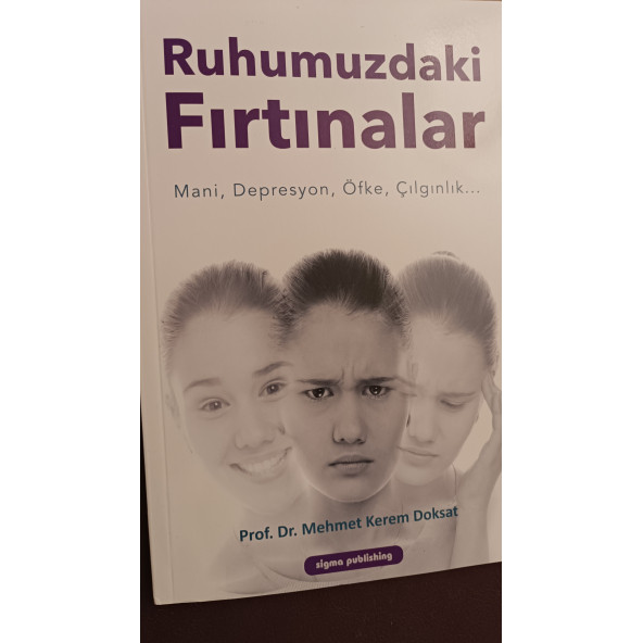 Ruhumuzdaki Fırtınalar Mani, Depresyon, Öfke, Çılgınlık... Mehmet Kerem Doksat  SIGMA PUBLISHING