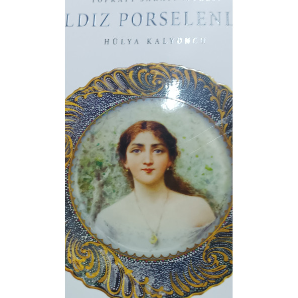 Topkapı Sarayı Müzesi Yıldız Porselenleri (Ciltli-Şömizli) Hülya Kalyoncu