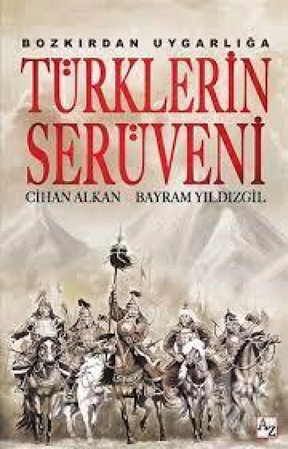 Bozkırdan Uygarlığa Türklerin Serüveni  Cihan Alkan