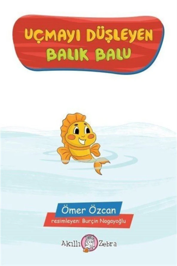 Uçmayı Düşleyen Balık Balu-Ömer Özcan