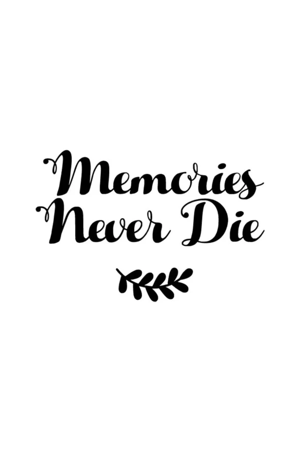 Memories Never Die Sticker Oto Motor Laptop Duvar Folyo Sticker 20x14 cm